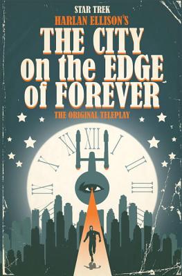Star Trek: The City on the Edge of Forever - Ellison, Harlan, and Tipton, Scott, and Tipton, David