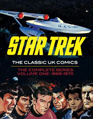 Star Trek: The Classic UK Comics Volume 1 - Handley, Rich, and Lindfield, Harry, and Balkie, Jim