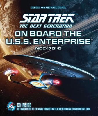 Star Trek the Next Generation: On Board the U.S.S. Enterprise: Be Transported to the Final Frontier with a Breathtaking 3D Tour - Okuda, Michael, and Okuda, Denise