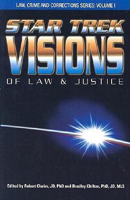 Star Trek Visions of Law and Justice - Chaires, Robert H (Editor), and Chilton, Bradley (Editor)
