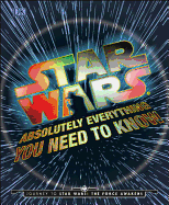 Star Wars: Absolutely Everything You Need to Know