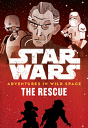 Star Wars Adventures in Wild Space the Rescue: (book 6)