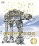 Star Wars: Complete Vehicles: Incredible Cross-Sections of the Spaceships and Craft from the Star Wars Galaxy