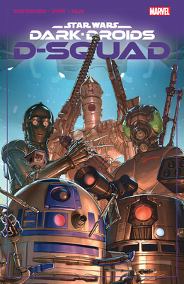 Star Wars: Dark Droids - D-Squad - Guggenheim, Marc, and Kuder, Aaron