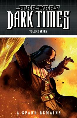 Star Wars: Dark Times Volume 7: A Spark Remains - Stradley, Randy, and Marshall, Dave (Editor)