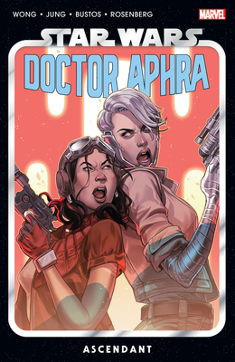 Star Wars: Doctor Aphra Vol. 6 - Ascendant - Wong, Alyssa, and Stott, Rachael