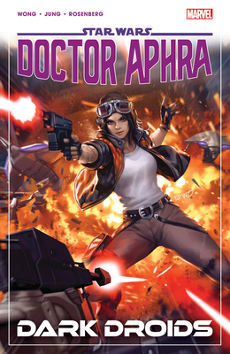 Star Wars: Doctor Aphra Vol. 7 - Dark Droids - Wong, Alyssa, and Witter, Ashley