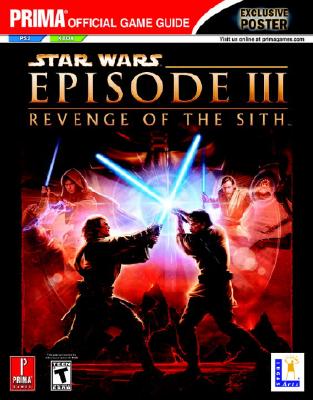 Star Wars: Episode III: Revenge of the Sith: Prima Official Game Guide - Knight, Michael