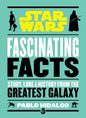 Star Wars: Fascinating Facts - Hidalgo, Pablo