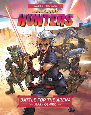 Star Wars Hunters: Battle for the Arena - Oshiro, Mark