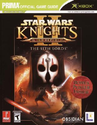 Star Wars Knights of the Old Republic II: The Sith Lords - DVD Enhanced: Prima's Official Game Guide - Hodgson, David S J