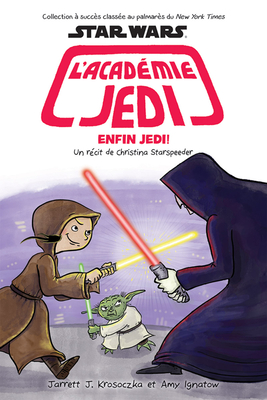 Star Wars: l'Acad?mie Jedi: N? 9: Enfin Jedi! - Ignatow, Amy, and Krosoczka, Jarrett J (Illustrator)