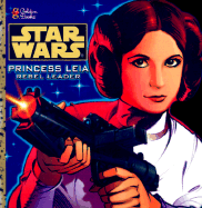 Star Wars: Princess Leia, Rebel Leader - Steacy, Ken