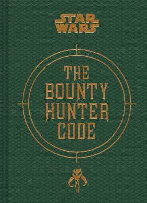 Star Wars(r) Bounty Hunter Code: From the Files of Boba Fett - Wallace, Daniel, and Windham, Ryder, and Fry, Jason