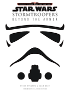 Star Wars Stormtroopers: Beyond the Armor