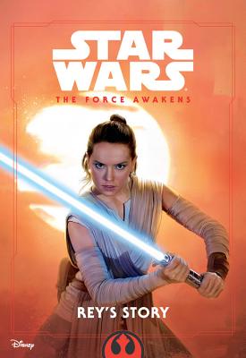 Star Wars the Force Awakens: Rey's Story - Schaefer, Elizabeth, (ad