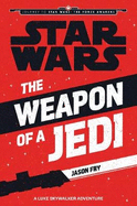 Star Wars: The Force Awakens: The Weapon of a Jedi: A Luke Skywalker Adventure