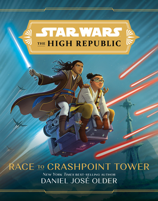 Star Wars: The High Republic: Race to Crashpoint Tower - Older, Daniel Jos