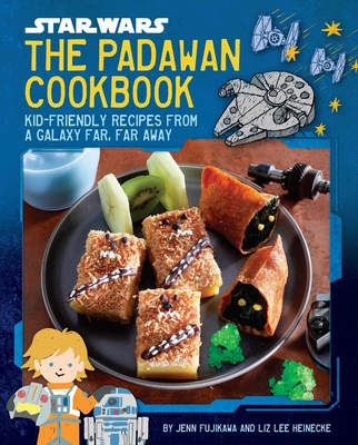 Star Wars: The Padawan Cookbook: Kid-Friendly Recipes from a Galaxy Far, Far Away - Fujikawa, Jenn, and Heinecke, Liz Lee