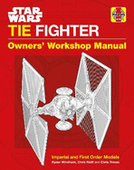 Star Wars TIE Fighter Owners' Workshop Manual: Imperial and First Order Models