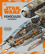 Star Wars Veh?culos Incre?bles (Complete Vehicles New Edition): Incluye DOS Ilustraciones Exclusivas