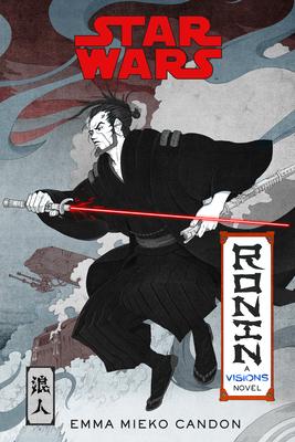 Star Wars Visions: Ronin: A Visions Novel (Inspired by the Duel) - Candon, Emma Mieko