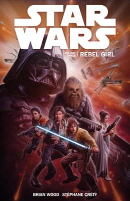 Star Wars, Volume 3: Rebel Girl - Wood, Brian, Dr.