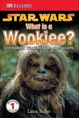 Star Wars: What Is a Wookie? - Buller, Laura, and Simkins, Kate