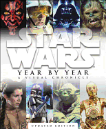 Star Wars Year by Year: A Visual Chronicle