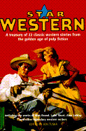 Star Western: A Treasury of 22 Classic Western Stories from the Golden Age of Pulp Fiction