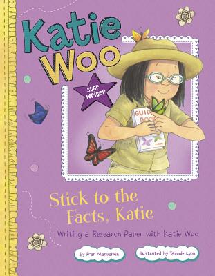 Star Writer: Stick to the Facts, Katie: Writing a Research Paper with Katie Woo - Manushkin, Fran