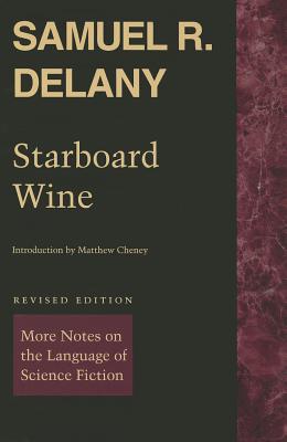 Starboard Wine: More Notes on the Language of Science Fiction - Delany, Samuel R, and Cheney, Matthew