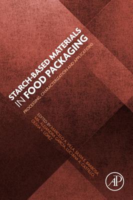 Starch-Based Materials in Food Packaging: Processing, Characterization and Applications - Vilar, Marcelo, and Barbosa, Silvia Elena (Editor), and Garca, Maria Alejandra (Editor)