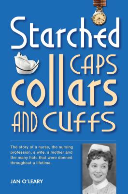 Starched Caps, Collars and Cuffs - Newton, Chris (Editor), and Lipscombe, Ray, and O'Leary, Jan