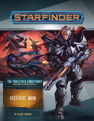 Starfinder Adventure Path: Deceivers' Moon - Tondro, Jason