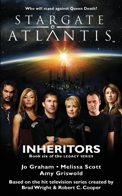 STARGATE ATLANTIS Inheritors (Legacy book 6) - Graham, Jo, and Scott, Melissa, and Griswold, Amy