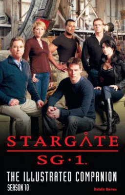 "Stargate SG-1": The Illustrated Companion Season 10 - Barnes, Natalie