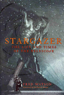 Stargazer: The Life and Times of the Telescope