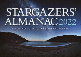 Stargazers' Almanac: A Monthly Guide to the Stars and Planets 2022: 2022