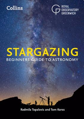 Stargazing: Beginner'S Guide to Astronomy - Royal Observatory Greenwich, and Topalovic, Radmila, and Kerss, Tom