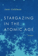 Stargazing in the Atomic Age: Essays