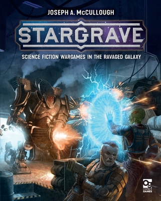 Stargrave: Science Fiction Wargames in the Ravaged Galaxy - McCullough, Joseph A
