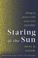 Staring At The Sun: Being at peace with your own mortality