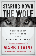 Staring Down the Wolf: 7 Leadership Commitments That Forge Elite Teams