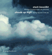 Stark Bewlkt / Clouds Up High: Fl?chtige Erscheinungen Des Himmels / Fleeting Figures in the Sky