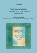 Stark durch alle Zeiten / Leben mit einer unsichtbaren Begleiterin: Wenn Worte umarmen / Wohlfhltexte bei chronischer Krankheit und Schicksalsschlgen