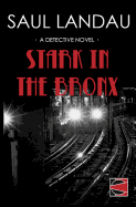 Stark in the Bronx: A Detective Novel