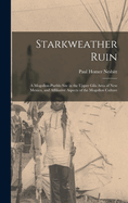 Starkweather Ruin: A Mogollon-Pueblo Site in the Upper Gila Area of New Mexico, and Affiliative Aspects of the Mogollon Culture