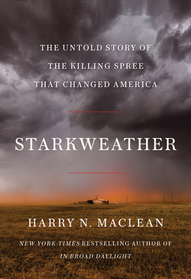 Starkweather: The Untold Story of the Killing Spree That Changed America - MacLean, Harry N