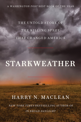 Starkweather: The Untold Story of the Killing Spree That Changed America - MacLean, Harry N